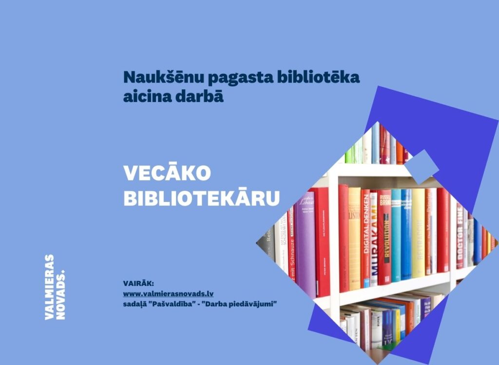 Valmieras bibliotēka aicina darbā Naukšēnu pagasta bibliotēkas vecāko bibliotekāru